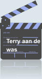 Terry aan de     was